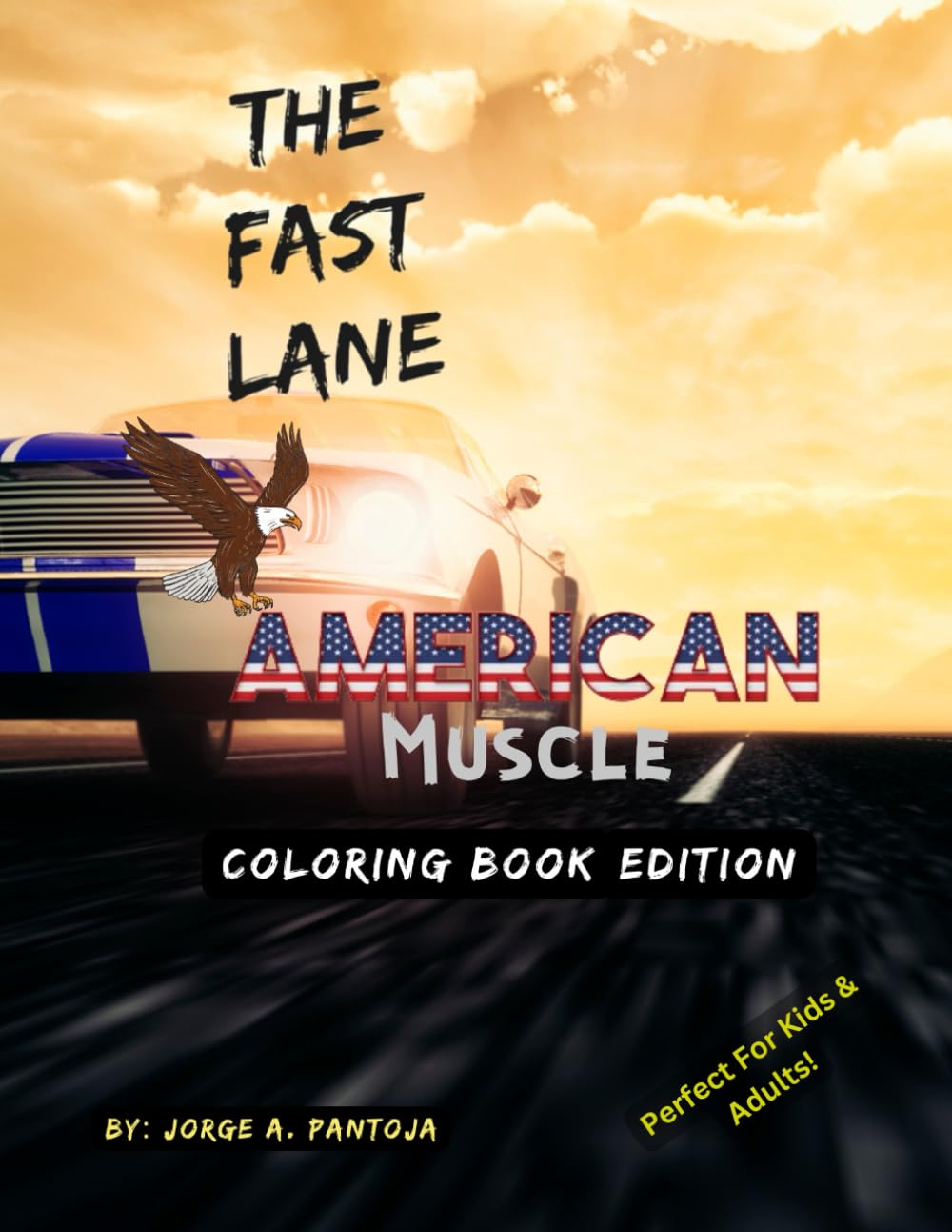 The Fast Lane: American Muscle Coloring Book Edition Perfect For Kids and Adults