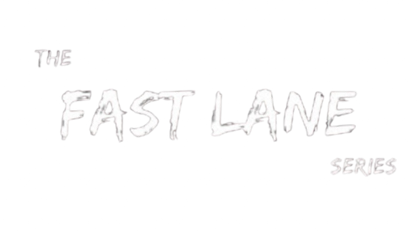 The Fast Lane Series